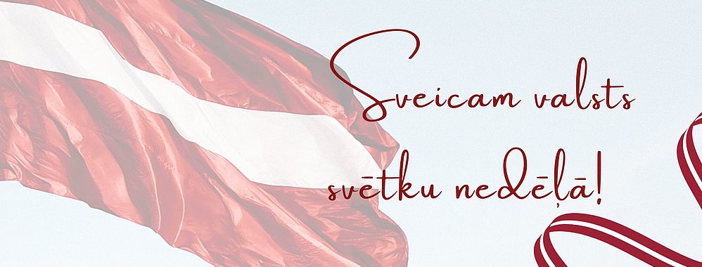 Sveicam Valsts svētku nedēļā!