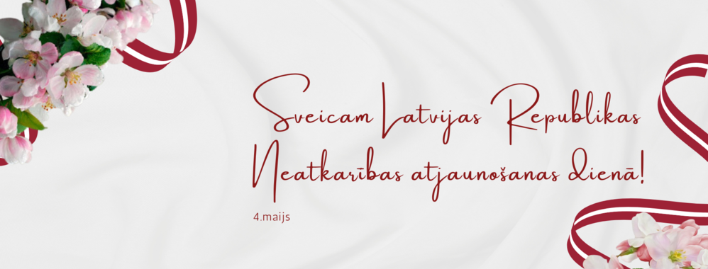 Sveicam Latvijas Republikas Neatkarības atjaunošanas dienā!